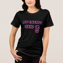 Camiseta Triblenda Mi Energía Dijo No – Humor Atrevido y Convincente