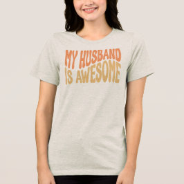 Camiseta Triblenda Mi esposo es increíble