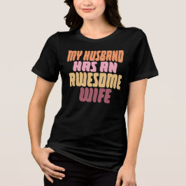 Camiseta Triblenda Mi esposo tiene una esposa increíble