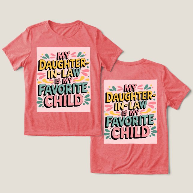 Camiseta Triblenda Mi Hija En La Ley Es Mi Camiseta Favorita (Diseño Anverso y Reverso)