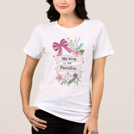 Camiseta Triblenda "Mi mamá es mi paraíso" Usa tu corazón en tu
