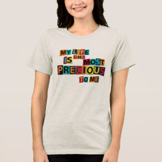Camiseta Triblenda Mi vida es preciosa para mí – Cita positiva