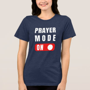 Camiseta Triblenda Modo de oración activado. Triple mezcla femenina d