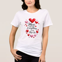 Camiseta Triblenda Mom you are everything in my life