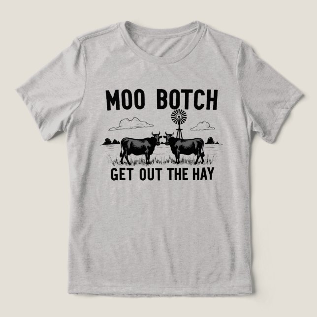 Camiseta Triblenda Moo Botch, Get Out the Hay” Funny Cow Attitude (Diseño delantero )