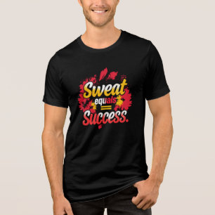 Camiseta Triblenda Motivación Sudor Es Igual a Éxito 
