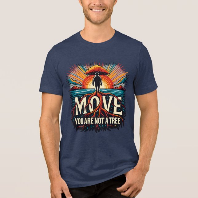 Camiseta Triblenda MOVE You Are Not a Tree Motivational Typography