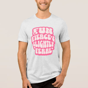 Camiseta Triblenda Mujeres Divertidas Feroces y Ligeramente Ferozes