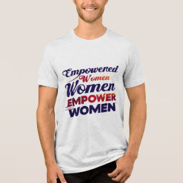 Camiseta Triblenda Mujeres empoderadas empoderan a las mujeres