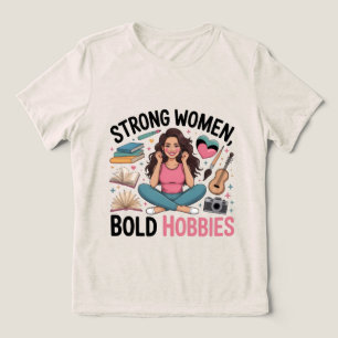 Camiseta Triblenda Mujeres Fuertes, Aficiones Audaces – Empoderamient