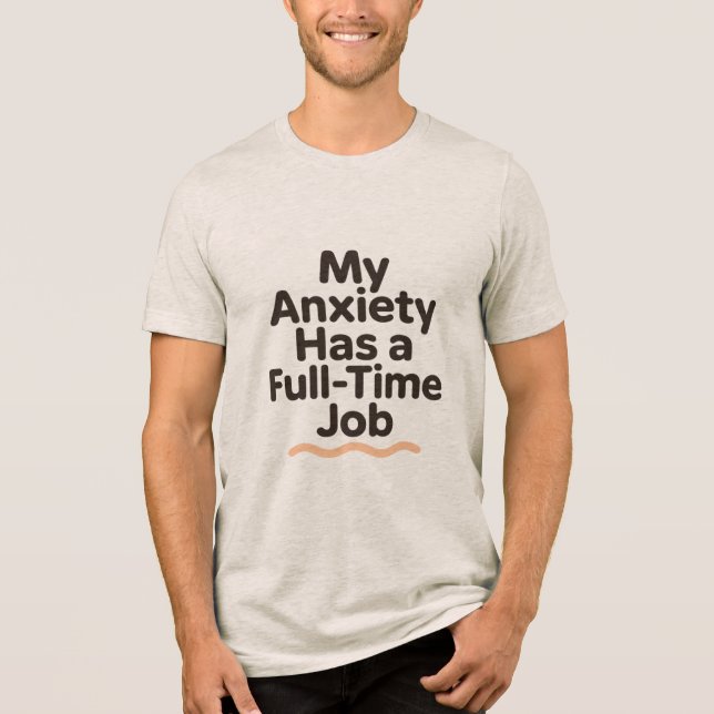 Camiseta Triblenda My Anxiety Has a Full-Time Job Funny Mental Health (Anverso)