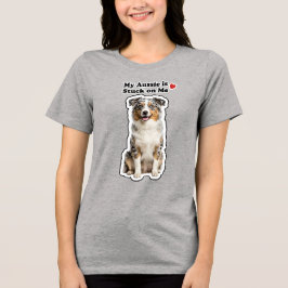 Camiseta Triblenda My Aussie Is Stuck On Me Cute Dog Lover