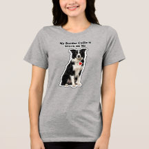 My Border Collie Is Stuck On Me Dog Lover