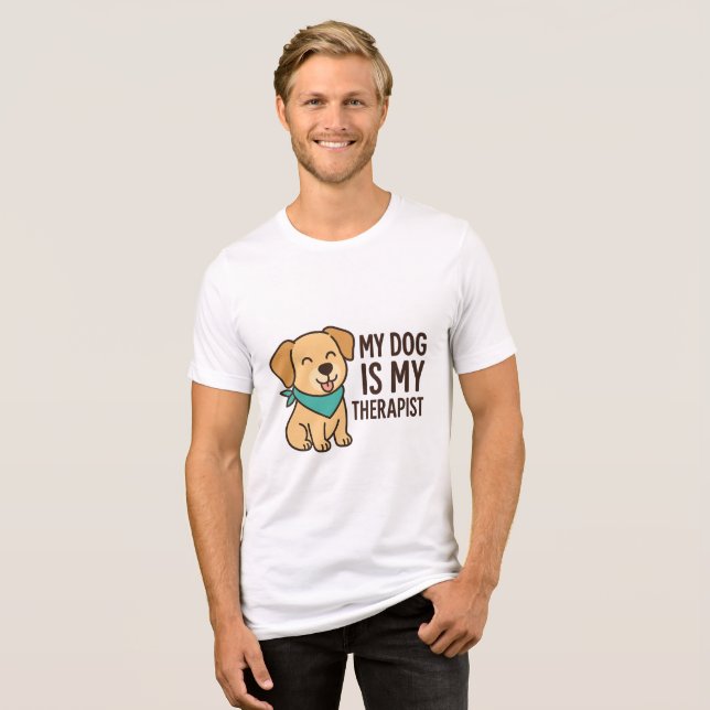 Camiseta Triblenda My Dog Is My Therapist Funny Dog Lover Quote (Anverso Completo)