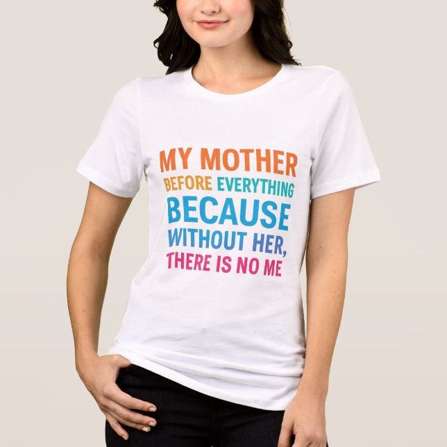 Camiseta Triblenda My Mother Is My Everything- Heartfelt Family Quote (Anverso)