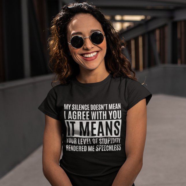 Camiseta Triblenda My Silense Doesn't Mean I Agree with you, Funny (Subido por el creador)
