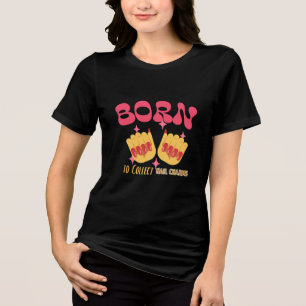 Camiseta Triblenda Nacido para recoger los encantos de las uñas