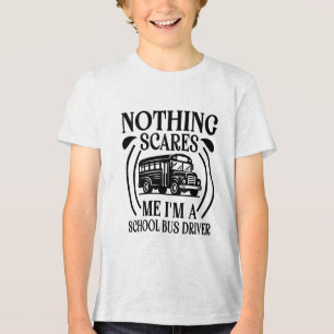 Camiseta Triblenda Nada me asusta, soy conductor de autobús escolar