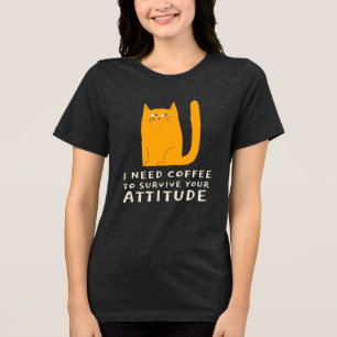 Camiseta Triblenda Necesito café para sobrevivir a tu actitud
