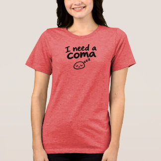 Camiseta Triblenda Necesito un coma Divertido Dormir Sarcástico