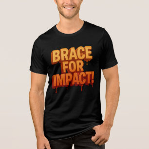 Camiseta Triblenda Negrita: "Brace for Impact" Borrador de texto