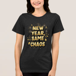 Camiseta Triblenda New Year, Same Chaos – Funny Party T-Shirt