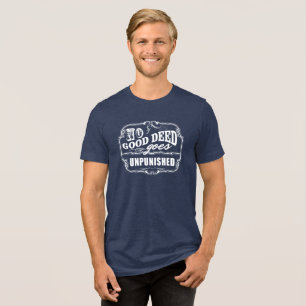 Camiseta Triblenda Ninguna buena acción queda impune