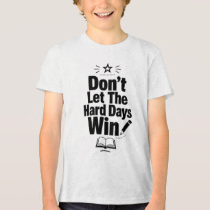 Camiseta Triblenda No Dejes que los Días Difíciles Ganen   Motivacion