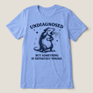 Camiseta Triblenda No diagnosticado pero algo está definitivamente ma