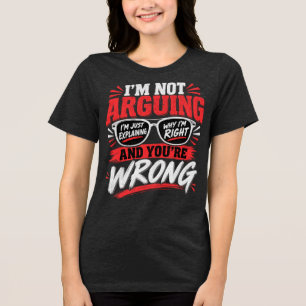 Camiseta Triblenda No estoy discutiendo, solo estoy explicando por qu