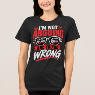 Camiseta Triblenda No estoy discutiendo, solo estoy explicando por qu