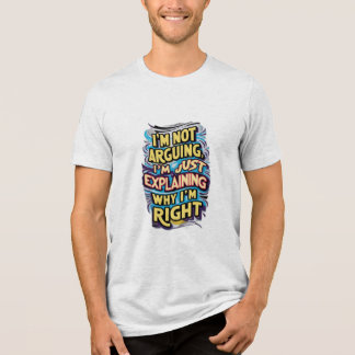 Camiseta Triblenda No estoy discutiendo, sólo estoy explicando por qu