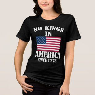 Camiseta Triblenda No Hay Reyes En América Desde 1776 Bandera Patriót