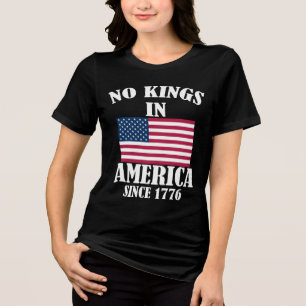 Camiseta Triblenda No Hay Reyes En América Desde 1776 Bandera Patriót