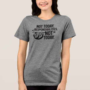 Camiseta Triblenda No Hoy, Responsabilidades - Graciosa Cita Sloth