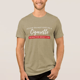 Camiseta Triblenda No me des un cigarrillo - divertido anti tabaco