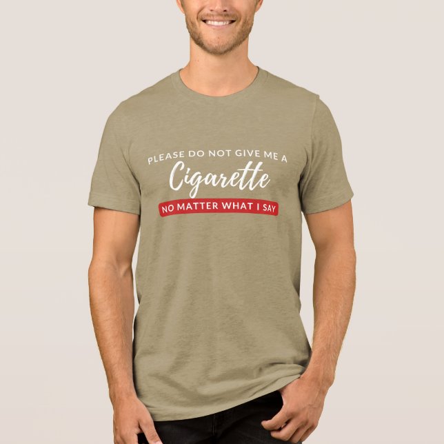 Camiseta Triblenda No me des un cigarrillo - divertido anti tabaco (Anverso)