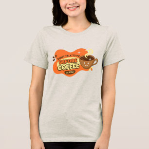 Camiseta Triblenda No me hables de café Tee - Funny Caffeine Lover