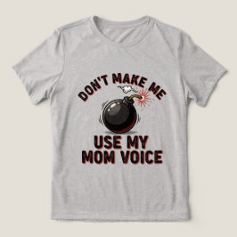 Camiseta Triblenda No Me Hagas Usar Mi Voz De Mamá