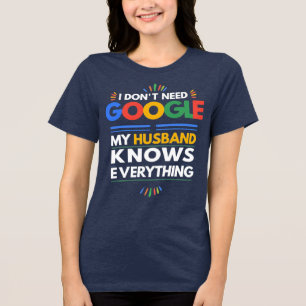 Camiseta Triblenda No necesito Google Mi marido lo sabe todo
