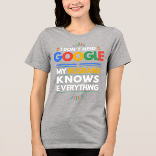 Camiseta Triblenda No necesito Google Mi marido lo sabe todo