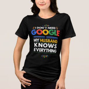 Camiseta Triblenda No necesito Google Mi marido lo sabe todo