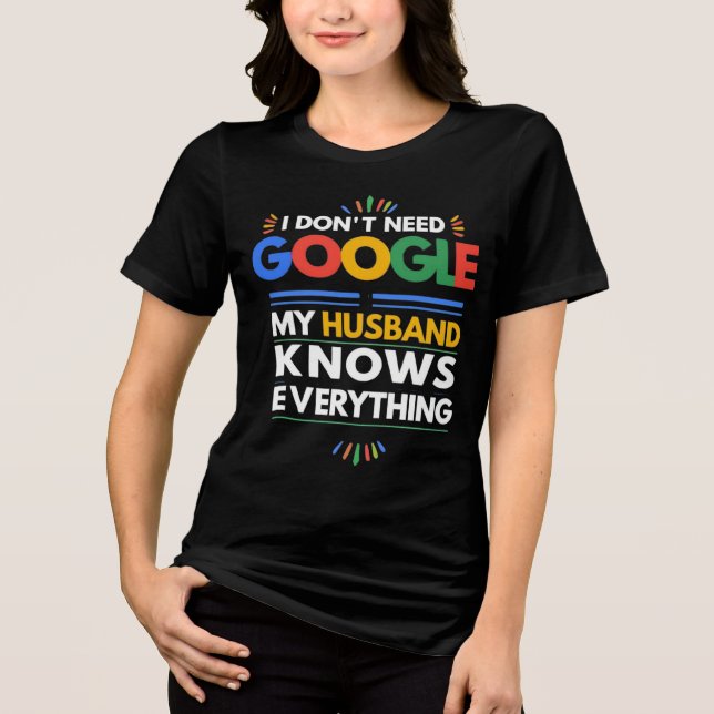 Camiseta Triblenda No necesito Google Mi marido lo sabe todo (Anverso)