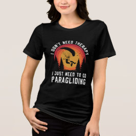 Camiseta Triblenda No necesito terapia solo necesito ir a parapente