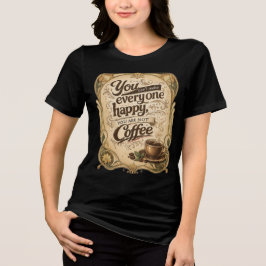 Camiseta Triblenda No Puedes Hacer Feliz a Todos - Café