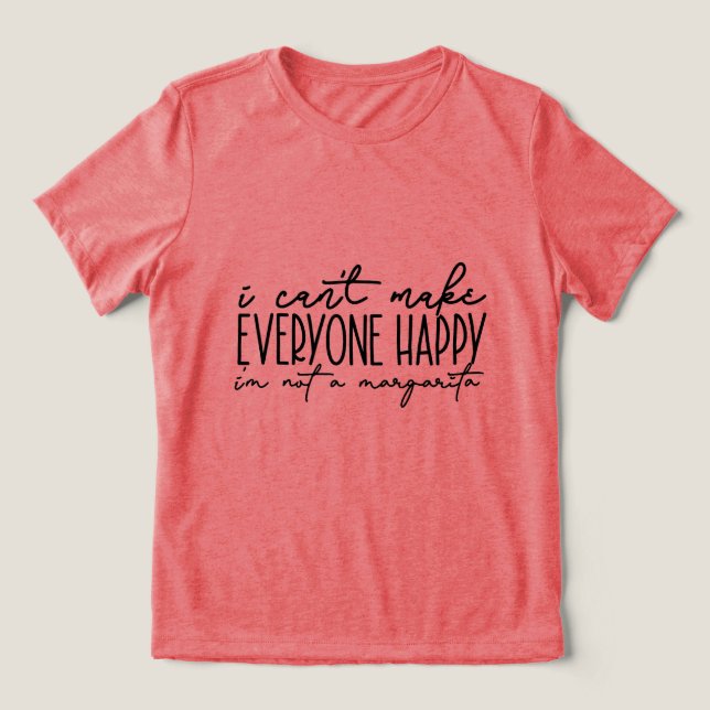 CAMISETA TRIBLENDA NO PUEDO HACER FELIZ A TODOS (Diseño delantero )