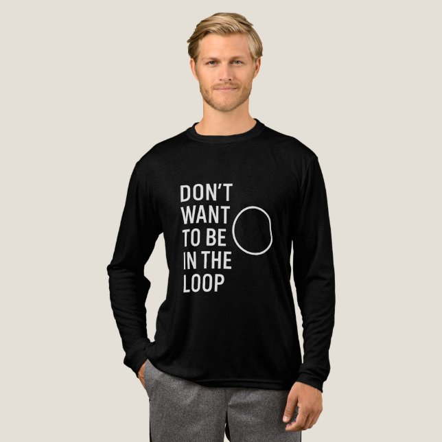 Camiseta Triblenda No Quieres Estar En El Bucle - Cita Mínima Gracios (Anverso Completo)