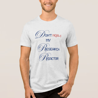 Camiseta Triblenda No sea NQA-1 mi reactor de investigación