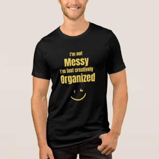 Camiseta Triblenda No soy desordenado, solo estoy organizado creativa