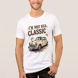 Camiseta Triblenda No soy viejo, soy clásico - Graciosa cita de autos
